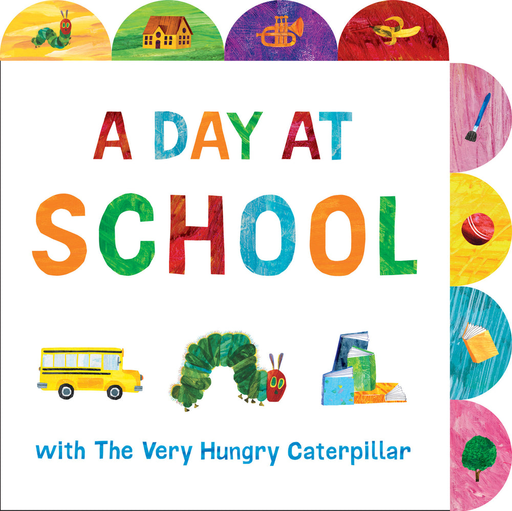 A Day at School with The Very Hungry Caterpillar: A Tabbed Board Book