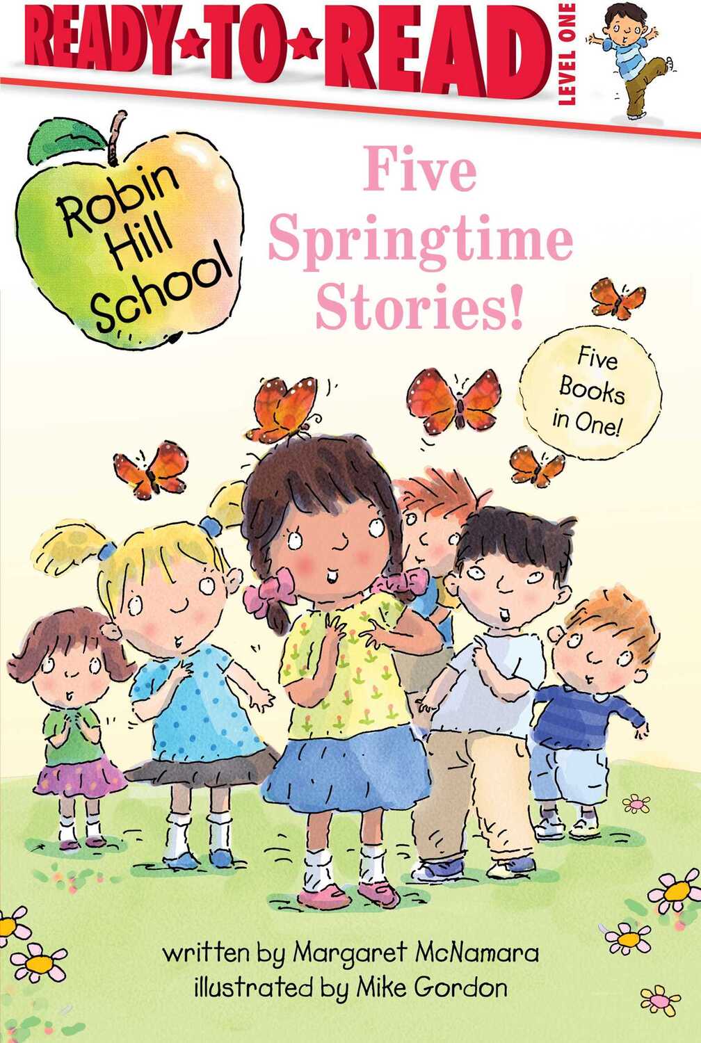 Five Springtime Stories!: Butterfly Garden; First-Grade Bunny; Earth Day; Star of the Class Play; Happy Graduation!